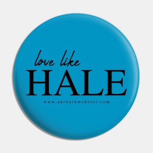 Love like Hale Pin