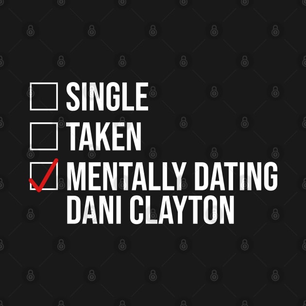 MENTALLY DATING DANI CLAYTON by localfandoms