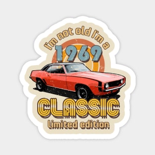 I'm Not Old I'm A Classic 1969 Vintage Birthday Magnet