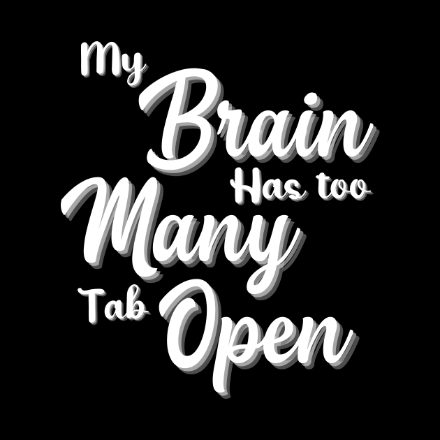 My Brain Has Too Many Tabs Open T Shirt Funny Tee Computer Adult Dt Funny Shirt Sarcastic Shirt Funny Slogan Shirts Funny T shirt Sayings by Pastel Potato Shop