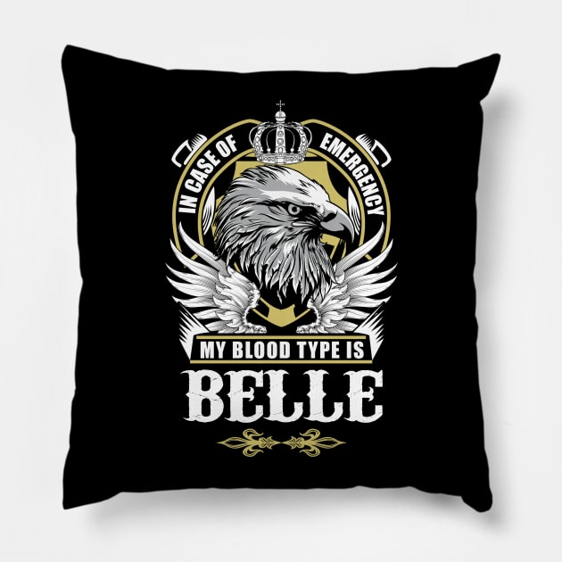 Belle Name T Shirt - In Case Of Emergency My Blood Type Is Belle Gift Item Pillow by AlyssiaAntonio7529