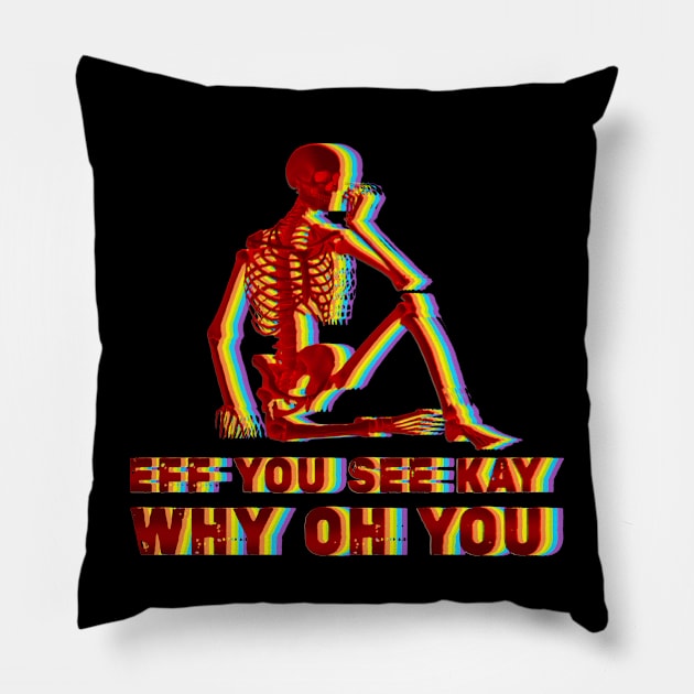 Cool eff you see kay Pillow by RANS.STUDIO