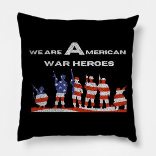 war,we are American war heroes Pillow