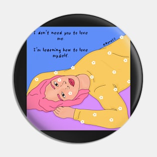 I don’t need you to love me Pin