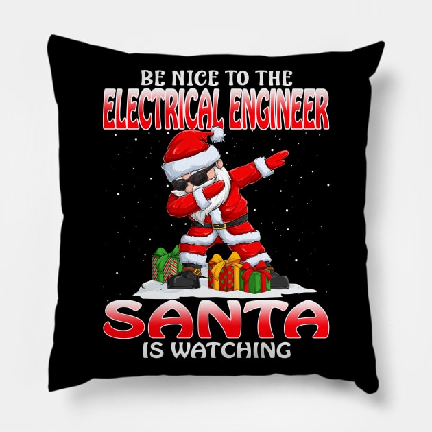 Be Nice To The Electrical Engineer Santa is Watching Pillow by intelus