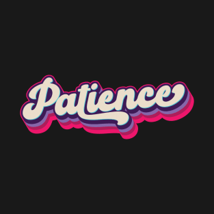 Patience - Attitude T-Shirt