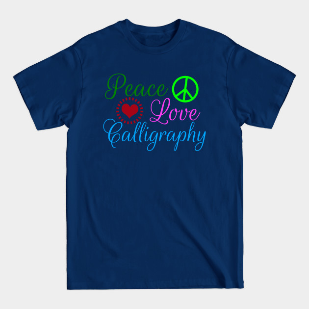 Disover Peace Love Calligraphy - Calligraphy - T-Shirt