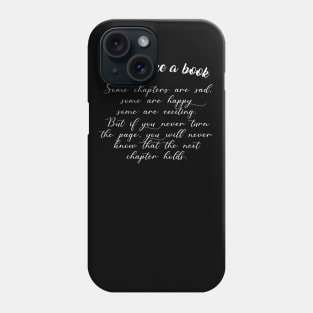 Life is like a book if you never turn the page, you will never know Phone Case