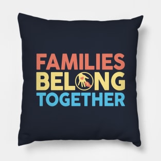 Families Belong Together Pillow