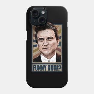 Funny How? Goodfellas Joe Pesci Phone Case