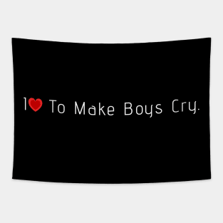 I love to make boys cry Tapestry