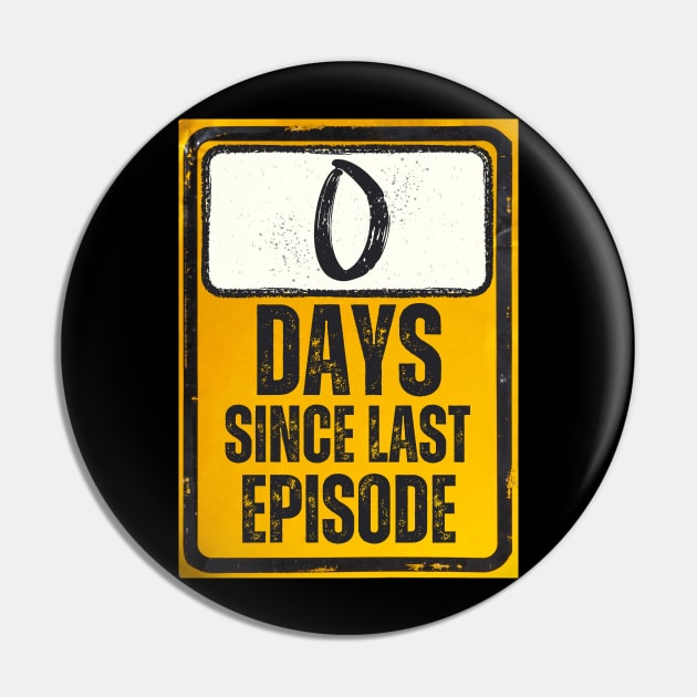 Zero Days Since Last Episode Sign Pin by Caregiverology