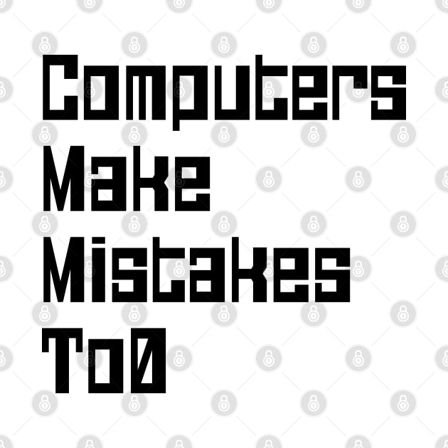 Computers Make Mistakes To0 by tinybiscuits