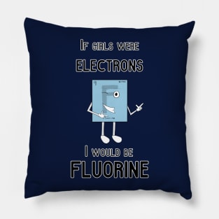 If girls were electrons... Pillow