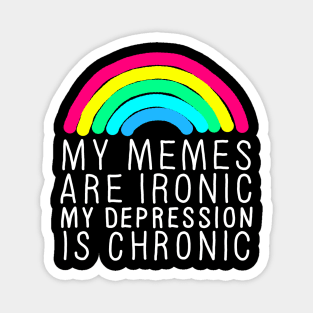 Memes Ironic Depression Chronic White Magnet