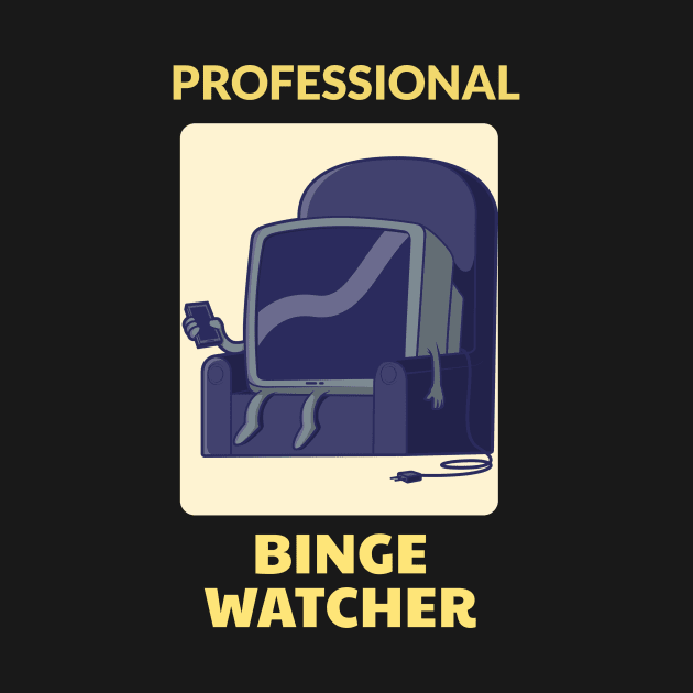 Professional Binge Watcher by Dogefellas