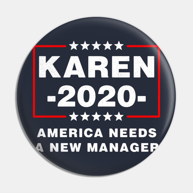 Karen 2020 America Needs A New Manager Pin by BraaiNinja