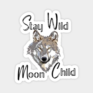 Stay wild, Moon child Magnet