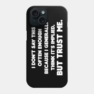 Trust Me Phone Case