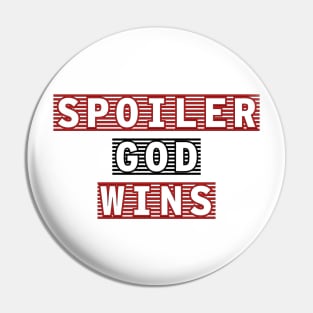 Spoiler God Wins Quote Pin