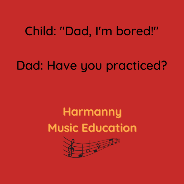 Dad I'm Bored by Harmanny Music Education