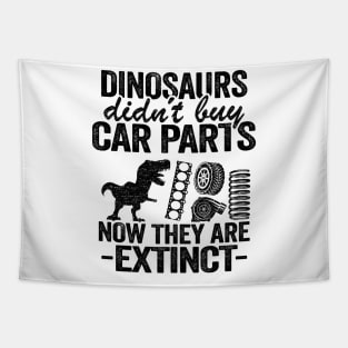Dinosaurs Didn't Buy Car Parts Now They Are Extinct Funny Mechanic Tapestry