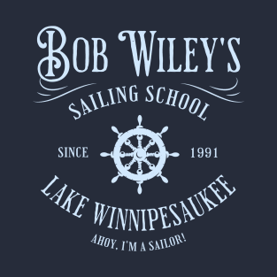 Bob Wiley's Sailing School - Since 1991 T-Shirt