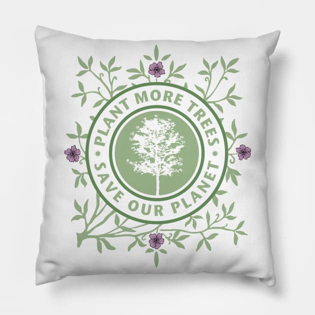 Plant more trees • Save our planet Pillow by BrookeFischerArt