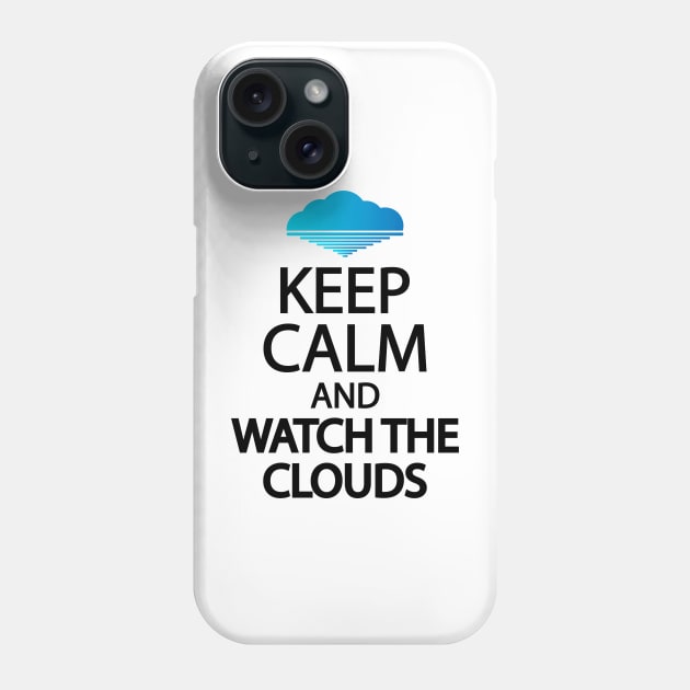 Keep calm and watch the clouds Phone Case by It'sMyTime