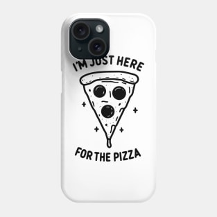 I'm Just Here for the Pizza Phone Case