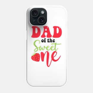 Dad Of The Sweet One Strawberry Summer First Birthday T-Shirt Phone Case