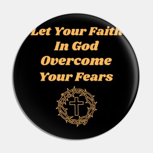 Let Your Faith In God Overcome Your Fears Pin