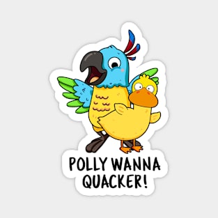 Polly Wanna Quacker Funny Animal Pun Magnet