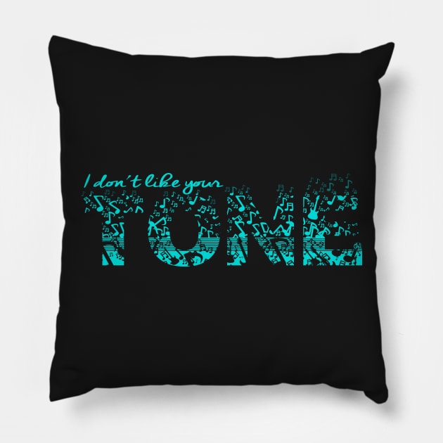 Don't Like Your Tone Pillow by GnarllyMama
