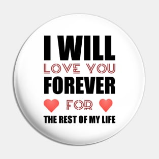 I will love you forever valentine gift Pin