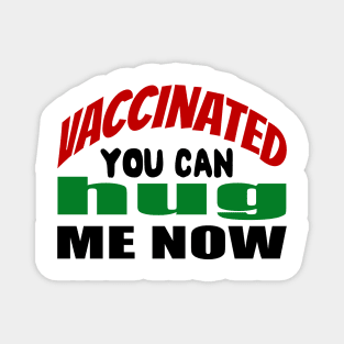 Vaccinated You Can Hug Me Now Magnet