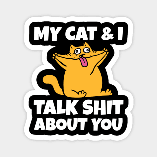 My cat and I talk shit about you-christmas 2023 Magnet