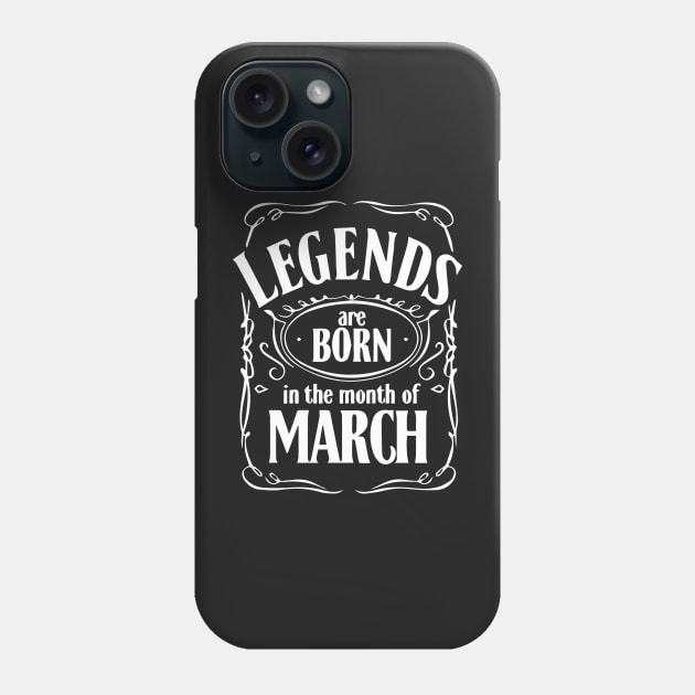 legends are born in the month of march Phone Case by gurvindersohi3