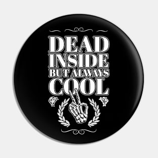 Dead inside but always Cool - White version Pin