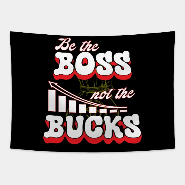 Be Boss Be Cool and Not The Bucks Be Rich Tapestry by Mirak-store 