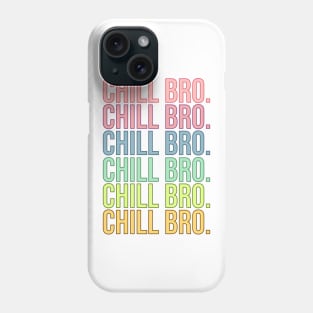 Chill Bro. Phone Case