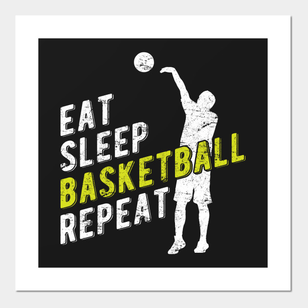 Eat Sleep Basketball Repeat Basketball Posters And Art Prints