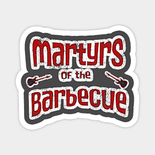 Martyrs of the Barbecue Magnet