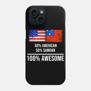 50% American 50% Samoan 100% Awesome - Gift for Samoan Heritage From Samoa Phone Case