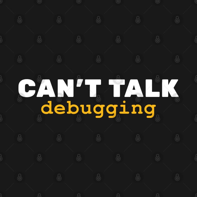 CANT TALK - DEBUGGING by officegeekshop