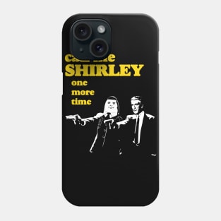 Call me Shirley Phone Case