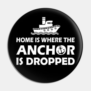 Boat Captain - Home is where the anchor is dropped Pin