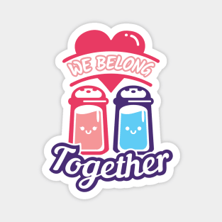 We Belong Together - Matching Couple Valentine's Day Magnet