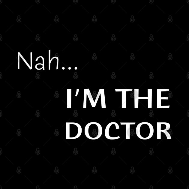 Unleash Your Inner Doctor Who Fan with the "Nah...I'm the Doctor T-shirt" - A Must-Have for 2023! by benyamine