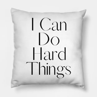 I Can Do Hard Things - Inspiring and Motivational Quotes Pillow